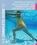 E-Book (epub) The Complete Guide to Aqua Exercise for Pregnancy and Postnatal Health von Sarah Bolitho, Vicky Hatch
