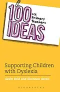 E-Book (epub) 100 Ideas for Primary Teachers: Supporting Children with Dyslexia von Shannon Green, Gavin Reid