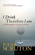 E-Book (epub) I Drink Therefore I Am von Roger Scruton