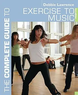 E-Book (pdf) The Complete Guide to Exercise to Music von Debbie Lawrence