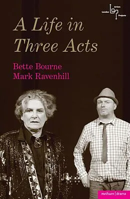 E-Book (pdf) A Life in Three Acts von Bette Bourne, Mark Ravenhill