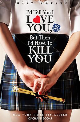 E-Book (epub) Gallagher Girls: 01: I'd Tell You I Love You, But Then I'd Have To Kill You von Ally Carter