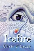 E-Book (epub) Last Dragon Chronicles: 2: Icefire von Chris D'lacey