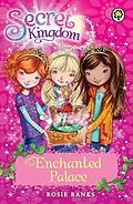 E-Book (epub) Secret Kingdom: 1: Enchanted Palace von Rosie Banks