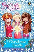 E-Book (epub) Secret Kingdom: Secret Kingdom Special: Christmas Castle von Rosie Banks