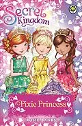 E-Book (epub) Secret Kingdom: Pixie Princess von Rosie Banks