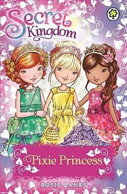 E-Book (epub) Secret Kingdom: Pixie Princess von Rosie Banks