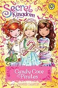 E-Book (epub) Secret Kingdom: Candy Cove Pirates von Rosie Banks