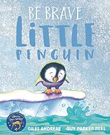 Couverture cartonnée Be Brave Little Penguin de Giles Andreae