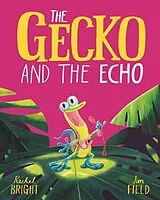 Kartonierter Einband The Gecko and the Echo von Rachel Bright