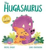Kartonierter Einband The Hugasaurus von Rachel Bright