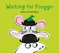 E-Book (epub) Waiting For Froggo von Alice Courtley
