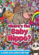 Couverture cartonnée Where's the Baby Hippo? A super cute search and find de Hunter Alex