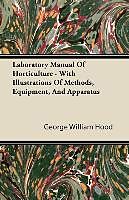 Couverture cartonnée Laboratory Manual Of Horticulture - With Illustrations Of Methods, Equipment, And Apparatus de George William Hood