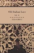 Kartonierter Einband Old Italian Lace - Vol. I. von Elisa Ricci