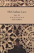Kartonierter Einband Old Italian Lace - Vol. II. von Elisa Ricci