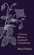 E-Book (epub) Little Book of Latin for Gardeners von Peter Parker