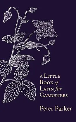 E-Book (epub) Little Book of Latin for Gardeners von Peter Parker
