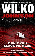 E-Book (epub) Don't You Leave Me Here von Wilko Johnson