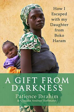 eBook (epub) Gift from Darkness de Patience Ibrahim, Andrea C Hoffmann