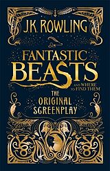 Livre Relié Fantastic Beasts and Where to Find Them. The Original Screenplay de Joanne K. Rowling