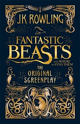 Livre Relié Fantastic Beasts and Where to Find Them. The Original Screenplay de Joanne K. Rowling