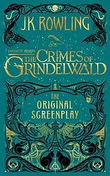 Fester Einband Fantastic Beasts: The Crimes of Grindelwald - The Original Screenplay von J. K. Rowling