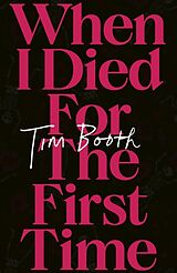 Couverture cartonnée When I Died for the First Time de Booth Tim