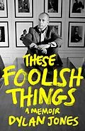 E-Book (epub) These Foolish Things von Dylan Jones