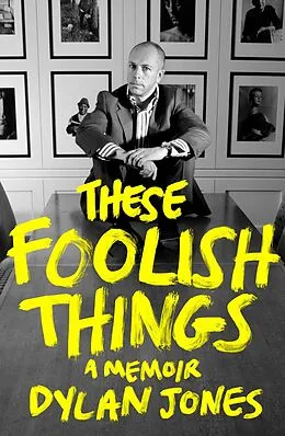 E-Book (epub) These Foolish Things von Dylan Jones
