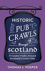 Fester Einband Historic Pub Crawls Through Scotland von Thomas J. Vosper