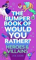 E-Book (epub) The Bumper Book of Would You Rather?: Heroes and Villains edition von Joe Kerr