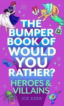 E-Book (epub) The Bumper Book of Would You Rather?: Heroes and Villains edition von Joe Kerr