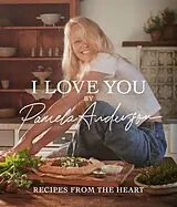 Fester Einband I Love You: Recipes from the heart von Pamela Anderson