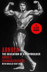 Couverture cartonnée Arnold: The Education Of A Bodybuilder de Schwarzenegger Arnold, Douglas Kent Hall