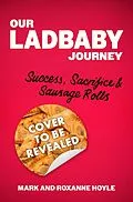 E-Book (epub) Our LadBaby Journey von Mark Hoyle, Roxanne Hoyle
