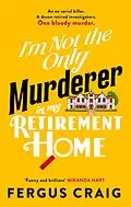 E-Book (epub) I'm Not the Only Murderer in My Retirement Home von Fergus Craig