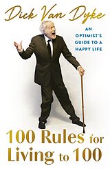 Kartonierter Einband 100 Rules for Living to 100 von Dick Van Dyke