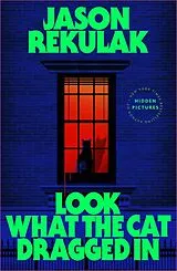 Fester Einband Look What the Cat Dragged In von Jason Rekulak