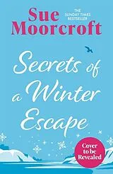 Kartonierter Einband Secrets of a Winter Escape von Sue Moorcroft