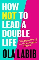 Fester Einband How Not to Lead a Double Life von Ola Labib