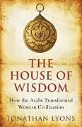 Kartonierter Einband The House of Wisdom von Jonathan Lyons
