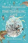 E-Book (epub) Madame Pamplemousse and the Time-Travelling Café von Rupert Kingfisher
