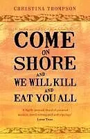 E-Book (epub) Come on Shore and We Will Kill and Eat You All von Christina Thompson