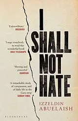 Kartonierter Einband I Shall Not Hate von Izzeldin Abuelaish