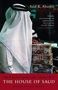 E-Book (epub) The Rise, Corruption and Coming Fall of the House of Saud von Saïd K. Aburish