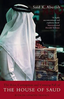 E-Book (epub) The Rise, Corruption and Coming Fall of the House of Saud von Saïd K. Aburish