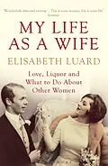 E-Book (epub) My Life as a Wife von Elisabeth Luard