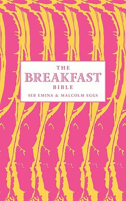 E-Book (epub) The Breakfast Bible von Seb Emina, Malcolm Eggs