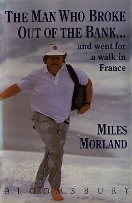 E-Book (epub) The Man Who Broke Out of the Bank and Went for a Walk across France von Miles Morland